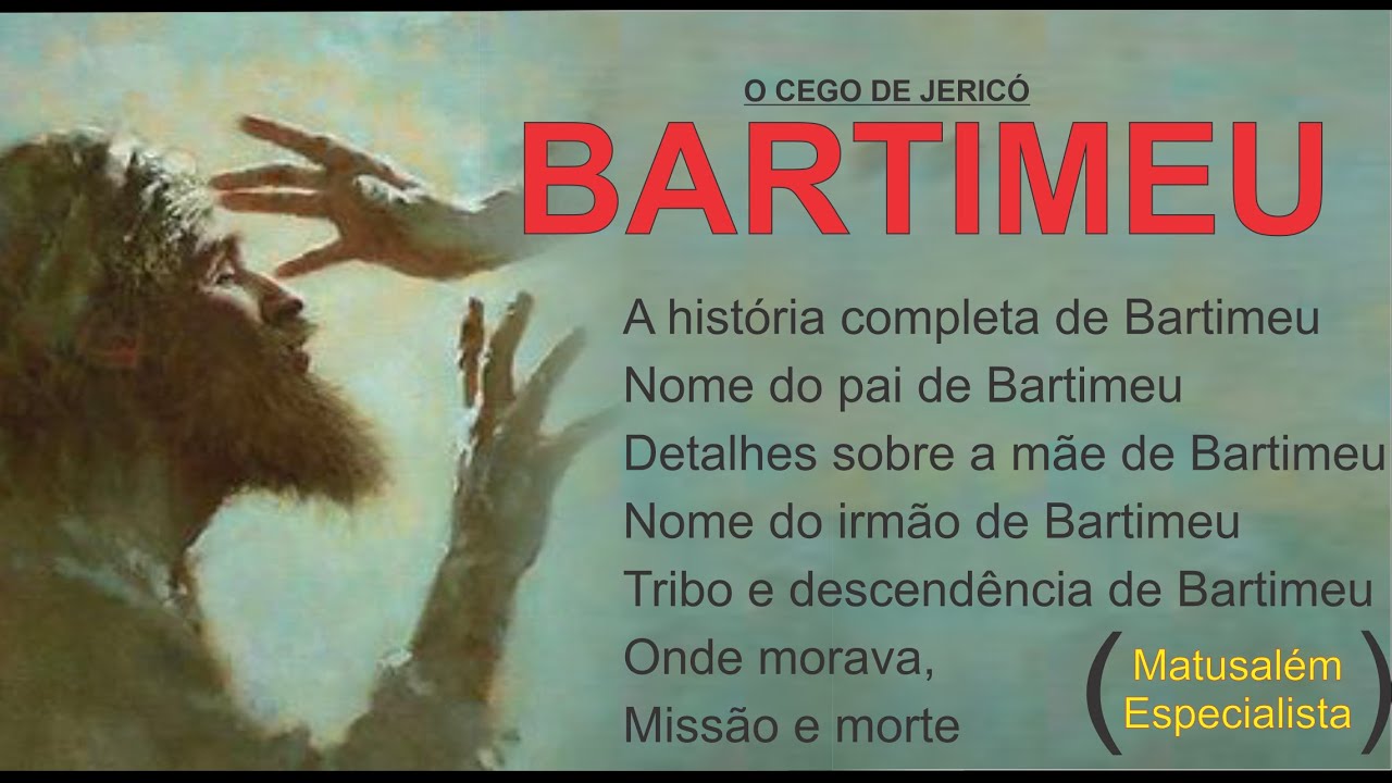ESTUDO SOBRE BARTIMEU  (1º VÍDEO), IDADE E NOME DO IRMÃO DE BARTIMEU, EM QUAL DIA FOI CURADO?