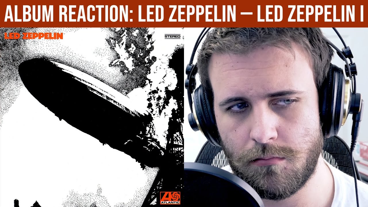 ALBUM REACTION: Led Zeppelin — Led Zeppelin I