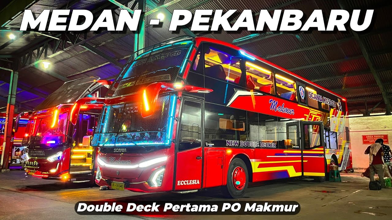 Naik Bus Double Deck Mewah Pertama Milik PO Makmur‼️| Trip Medan - Pekanbaru (1/2)