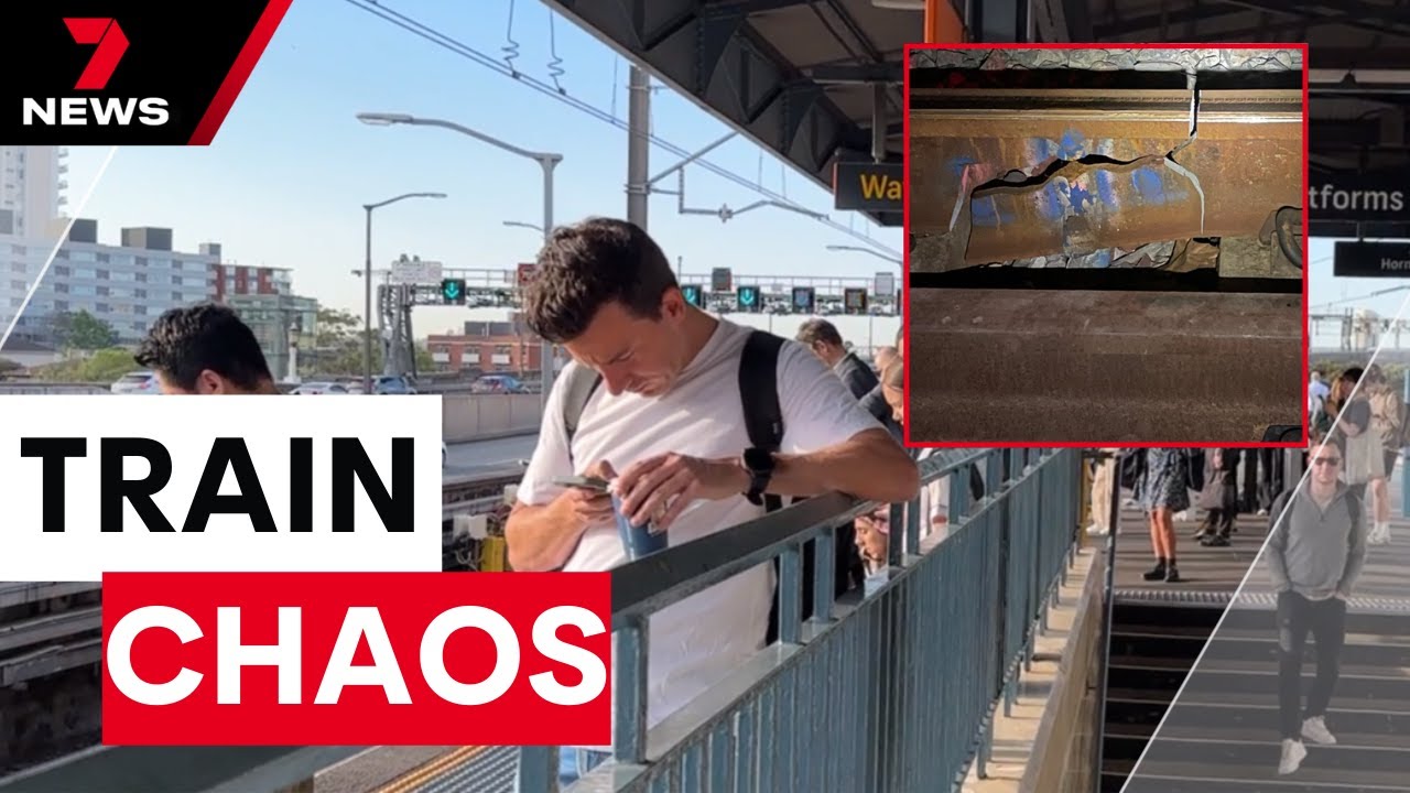 Sydneysiders thrown into chaos over cracked rail | 7NEWS