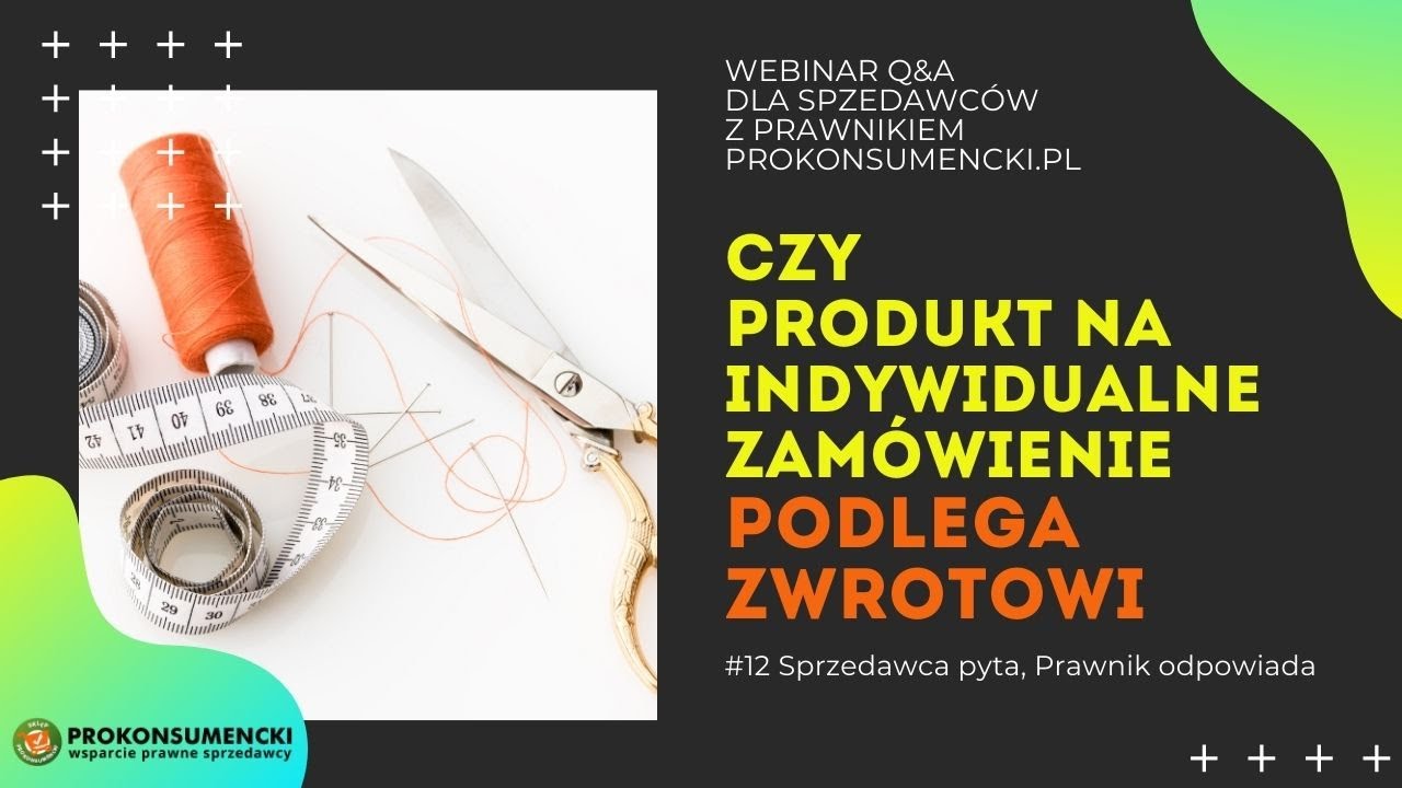 #12 Czy towar na indywidualne zamówienie nie podlega zwrotowi? | Q&A z prawnikiem Prokonsumencki.pl