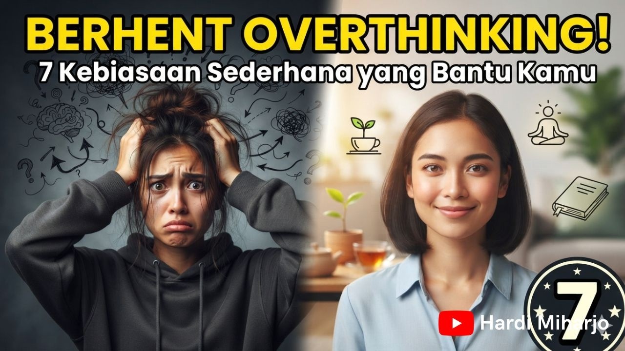 7 Kebiasaan Sederhana yang Bantu Kamu Berhenti Overthinking