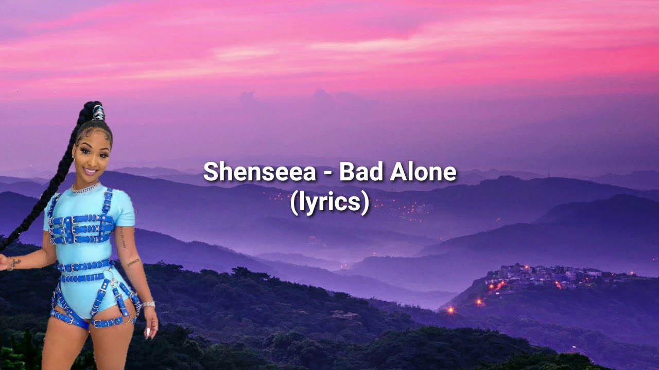 shenseea - Bad Alone (lyrics)