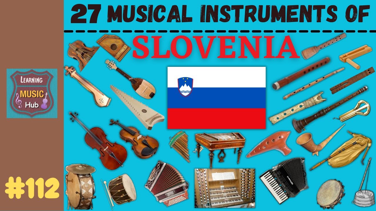 27 MUSICAL INSTRUMENTS OF SLOVENIA | LESSON #112 | LEARNING MUSIC HUB | MUSICAL INSTRUMENTS
