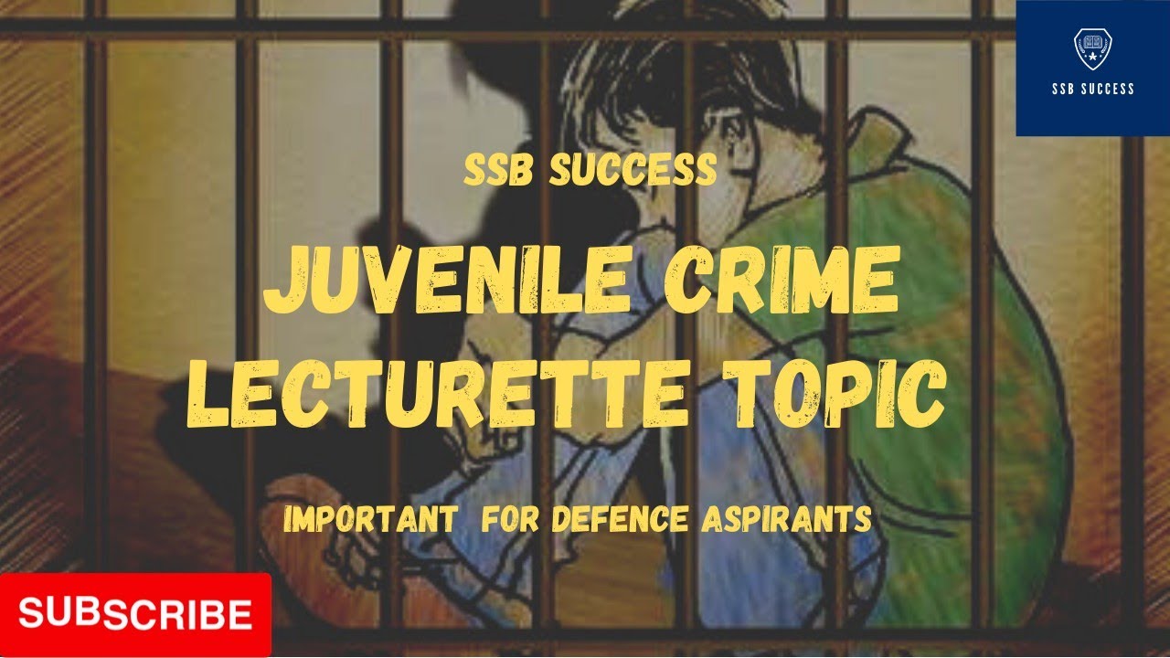 JUVENILE CRIME | RECENT LECTURETTE TOPIC 2021 | LECTURETTE GD TOPICS SSB CDS 2 2021 AFSB SSB PREP