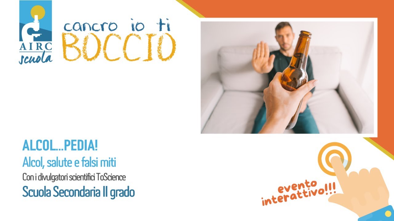 SECONDARIA II GRADO - Live Cancro io ti boccio 25 - ALCOL-PEDIA