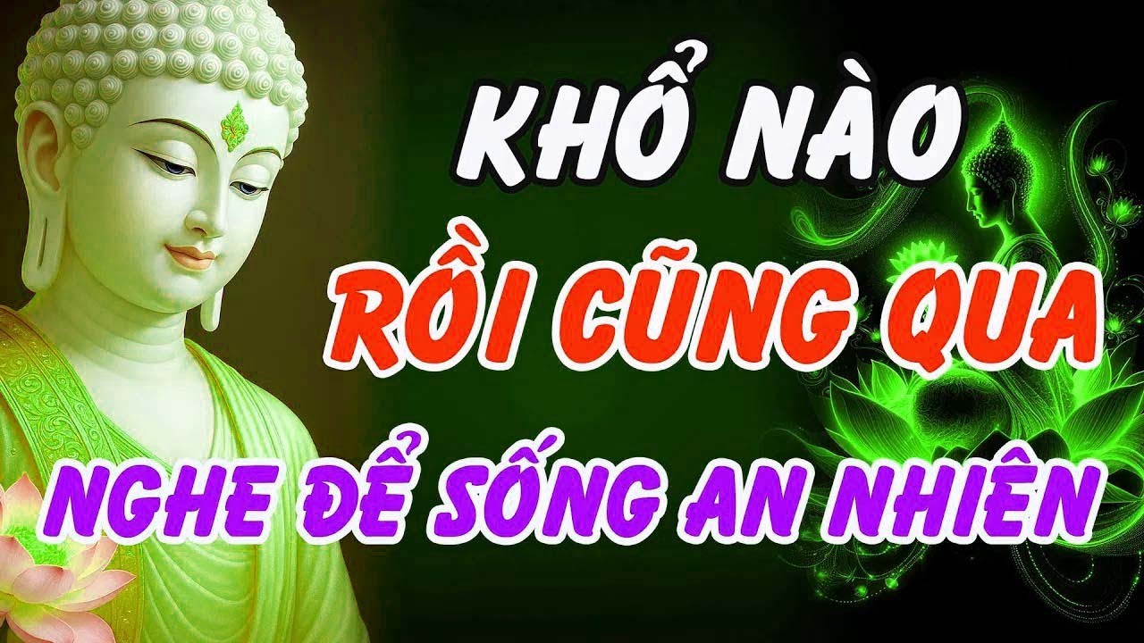 Phật Dạy   Khổ Nào Rồi Cũng Qua – Bí Quyết Tự Vượt Qua Khổ Đau, Sống An Nhiên Hạnh Phúc