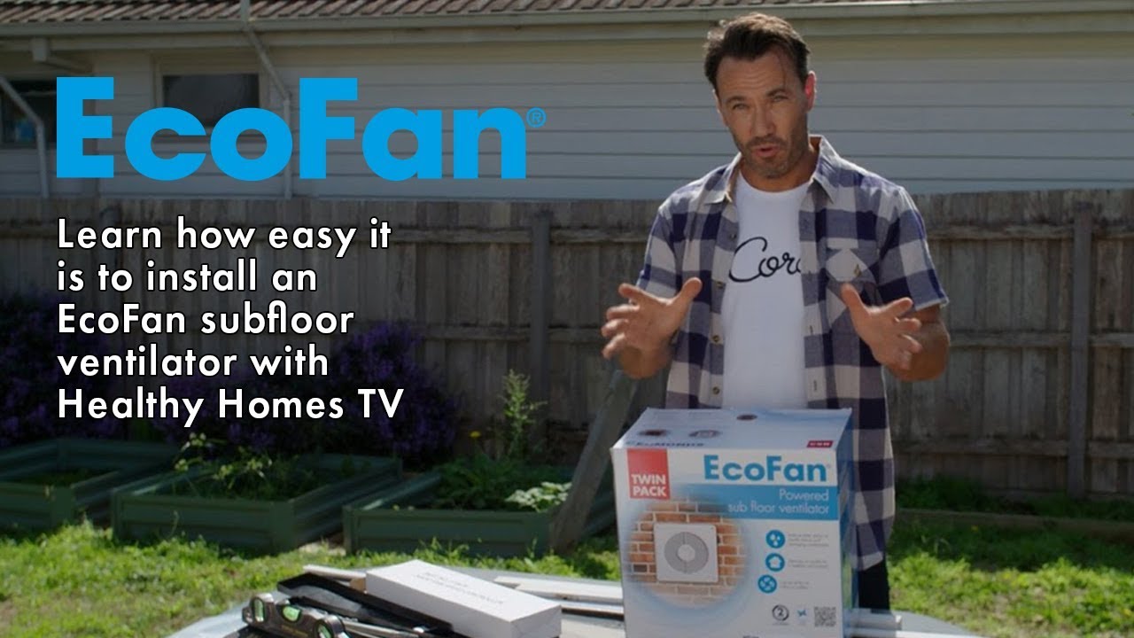 Learn how easy it is to install an EcoFan subfloor ventilator with Healthy Homes TV