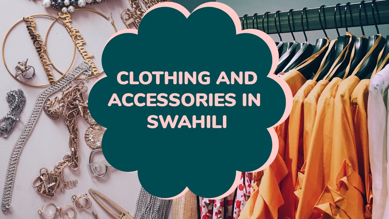Swahili Vocabulary: Clothing and Accessories in Swahili