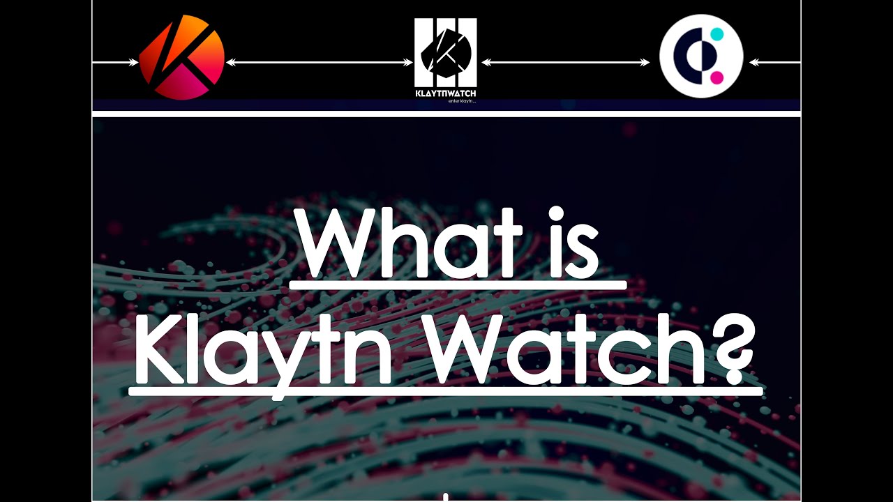 WHAT IS KLAYTN WATCH?