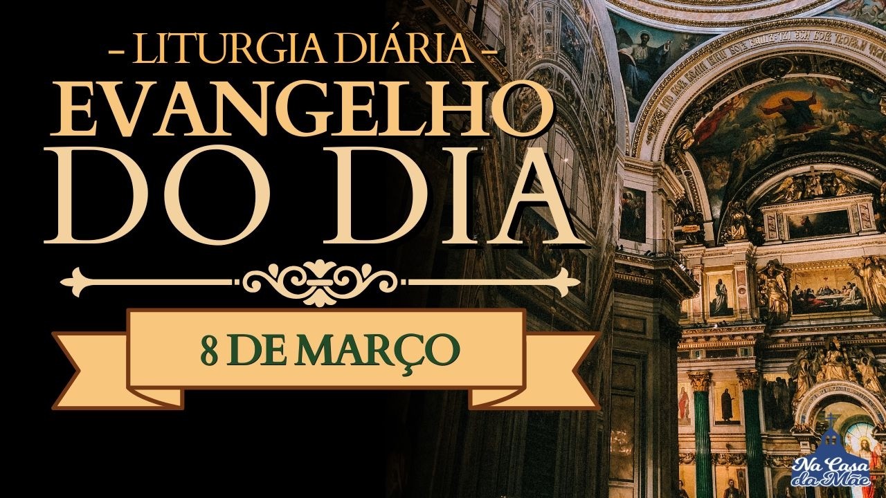 Evangelho do Dia de hoje 🙏 | 8 de Março | Leitura da Missa ❤️