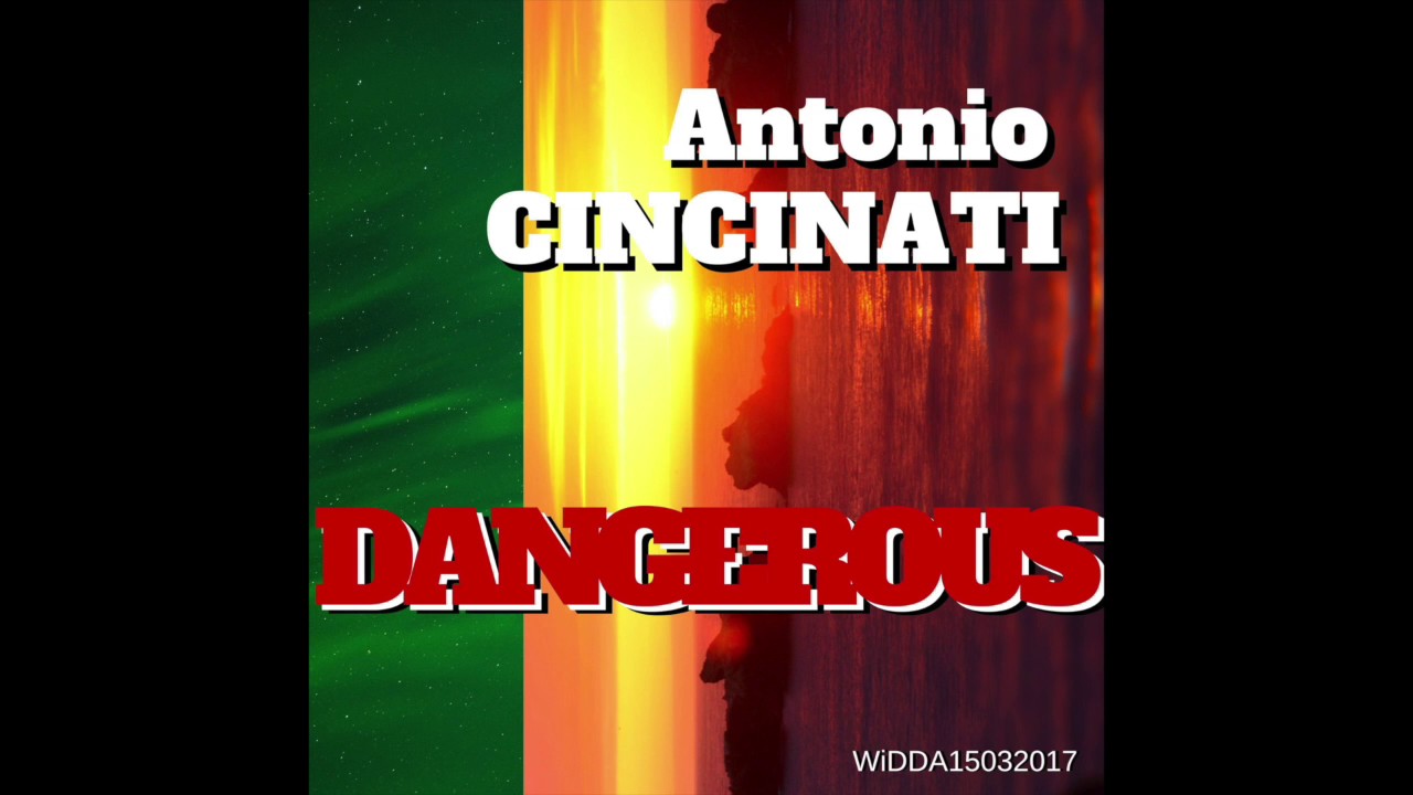DANGEROUS Antonio Cincinati with WiDDA