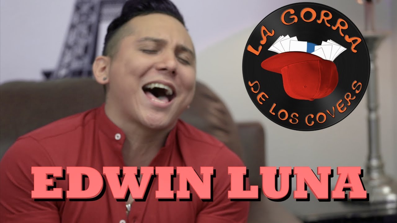 EDWIN LUNA | La Gorra de los Covers
