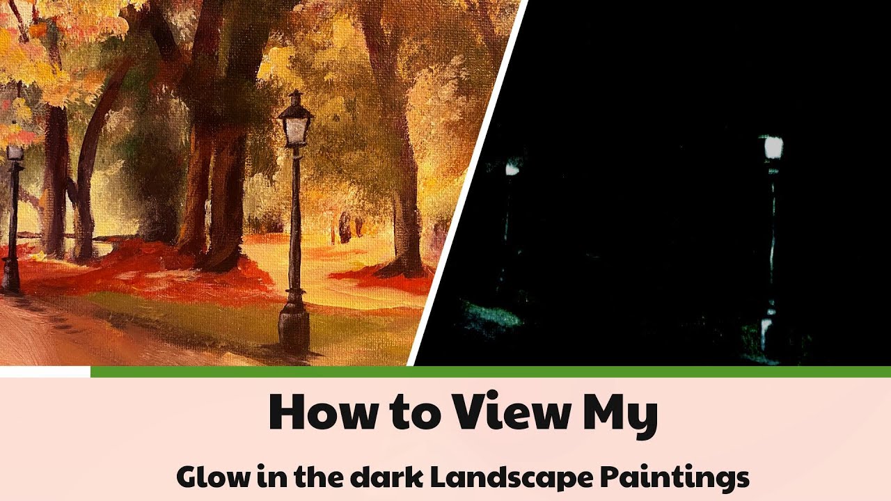 How to View My Glow in the Dark Landscape Paintings