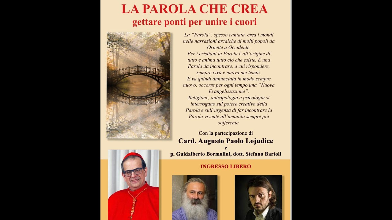 La Parola che crea: gettare i ponti per unire i cuori. Card. Lojudice, P. Bormolini, Dott. Bartoli
