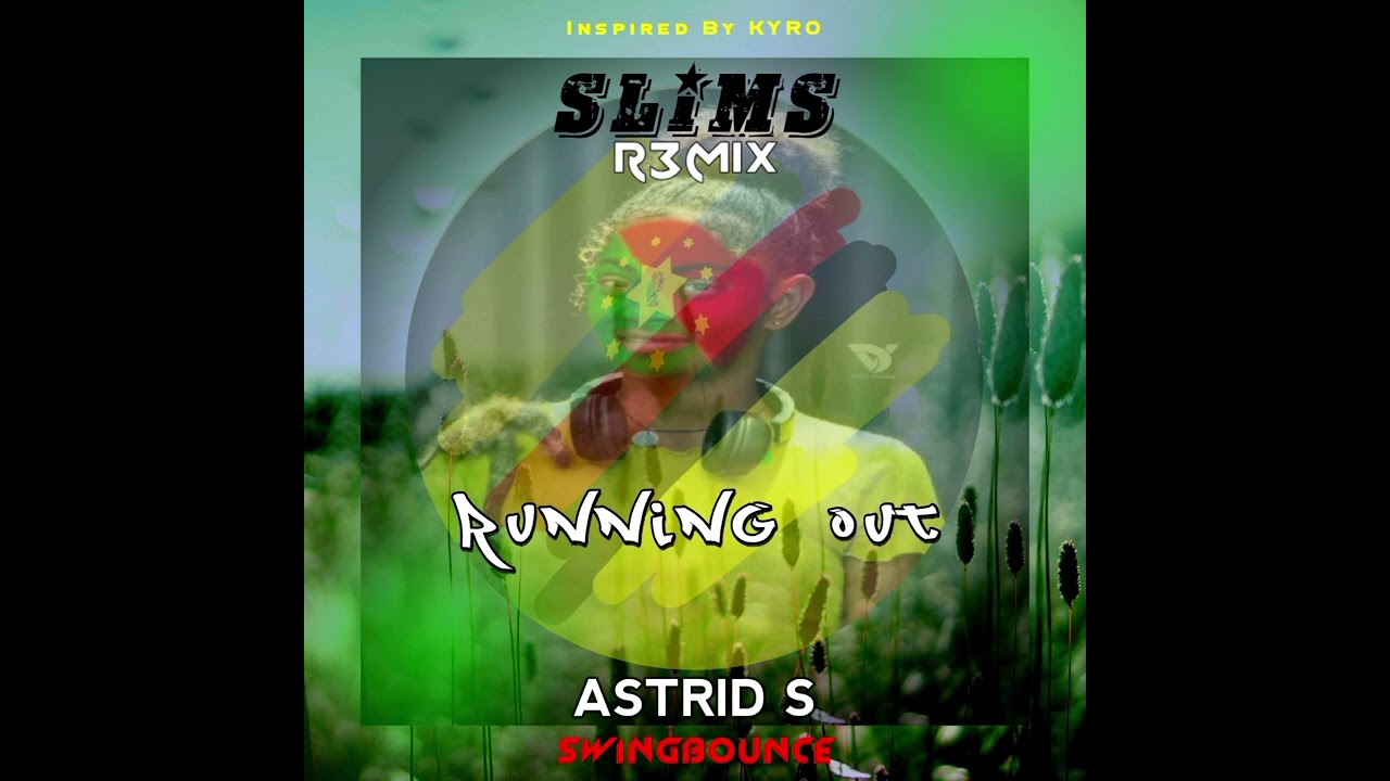 Running Out_Astrid S [SLIMS R3MIX]2025-2026_Inspired By KYRO 