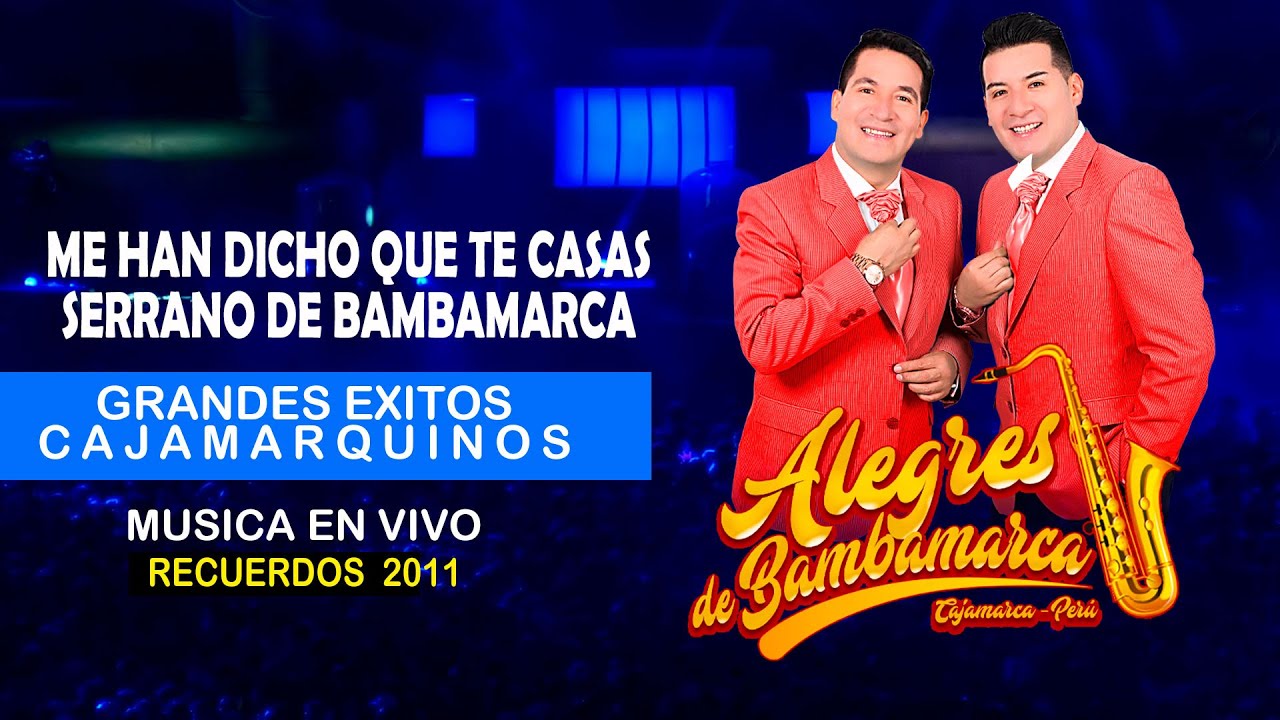 Me han dicho que te casas Serrano de Bambamarca / Alegres de Bambamarca / Conciertos de Oro