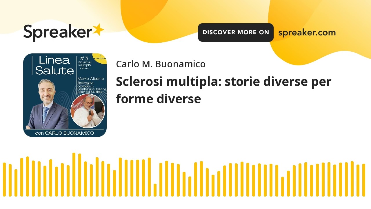 Sclerosi multipla: storie diverse per forme diverse (parte 1 di 2, creato con Spreaker)
