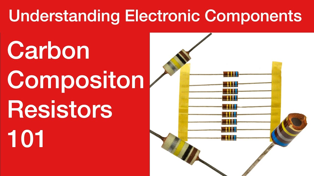 Understanding Carbon Composition Resistors: 101 explanation