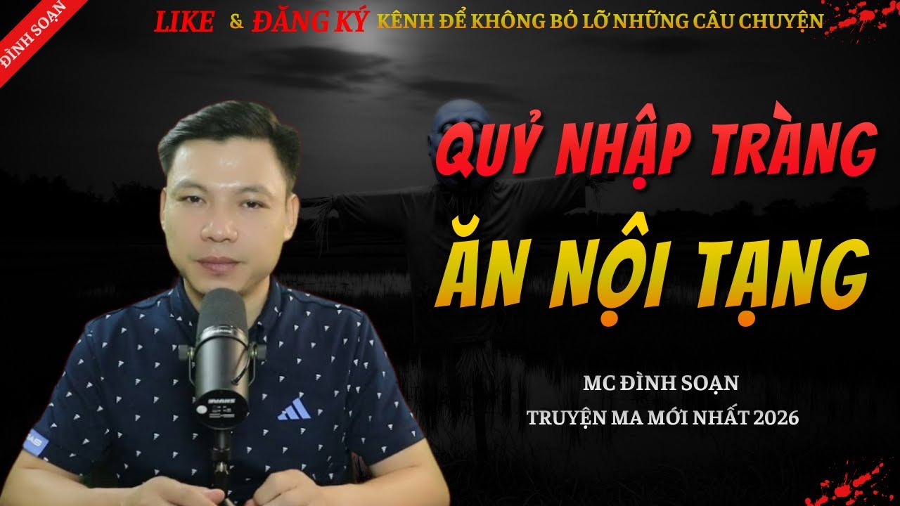 CHUYỆN MA KINH DỊ MỚI | QUỶ NHẬP TRÀNG ĂN NỘI TẠNG || Truyện Ma Đình Soạn Hay Và Sợ Nhất 2026