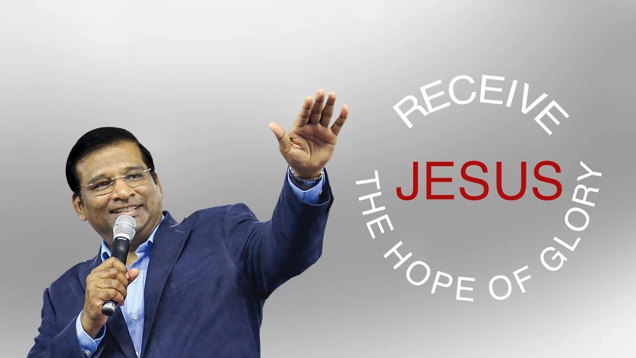 Receive Jesus - The Hope Of Glory | Dr. Paul Dhinakaran
