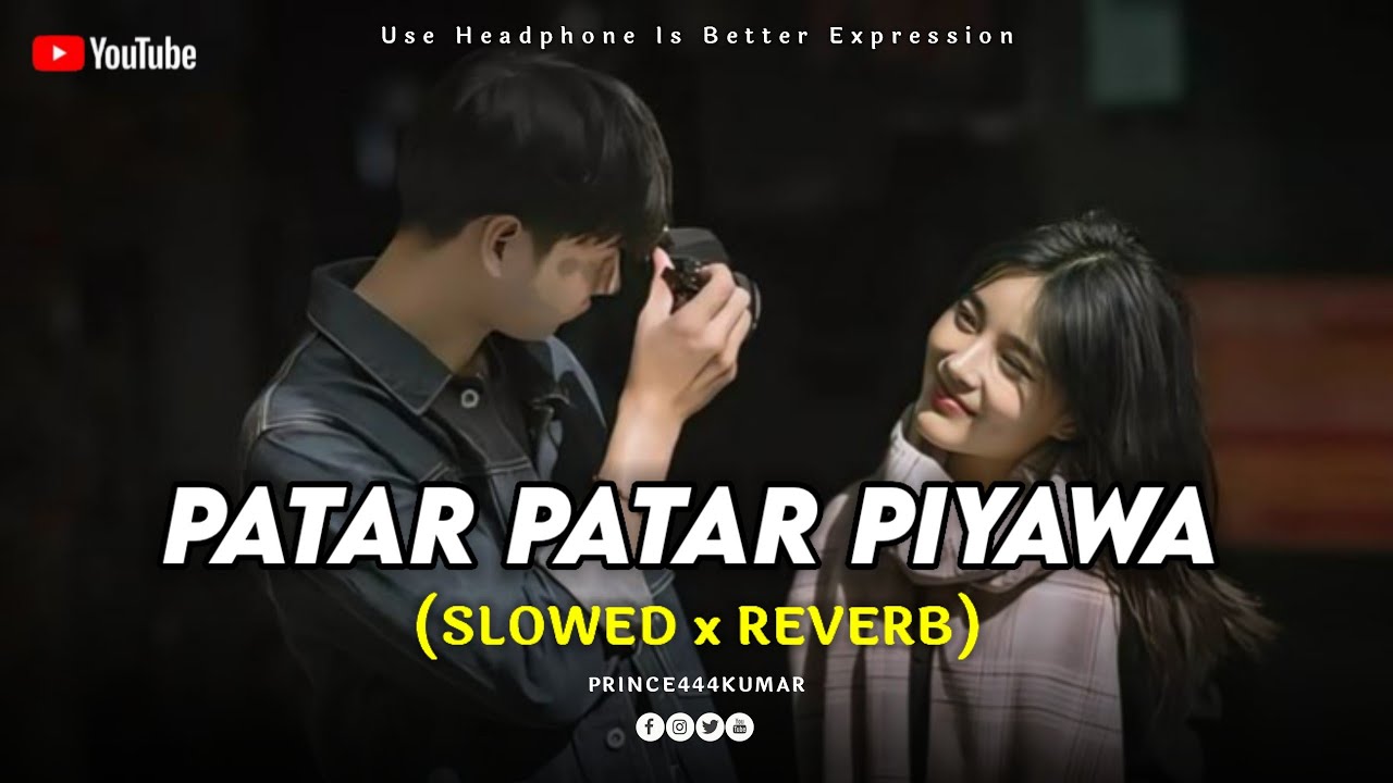 Patar Patar Piyawa - Slowed Reverb | Pravesh Lal Yadav & Shilpi Raj | Bhojpuri Song Slowed Reverb |