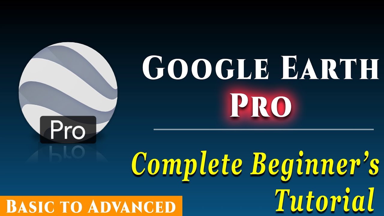 Полное руководство по Google Earth Pro | Google Earth Pro для начинающих