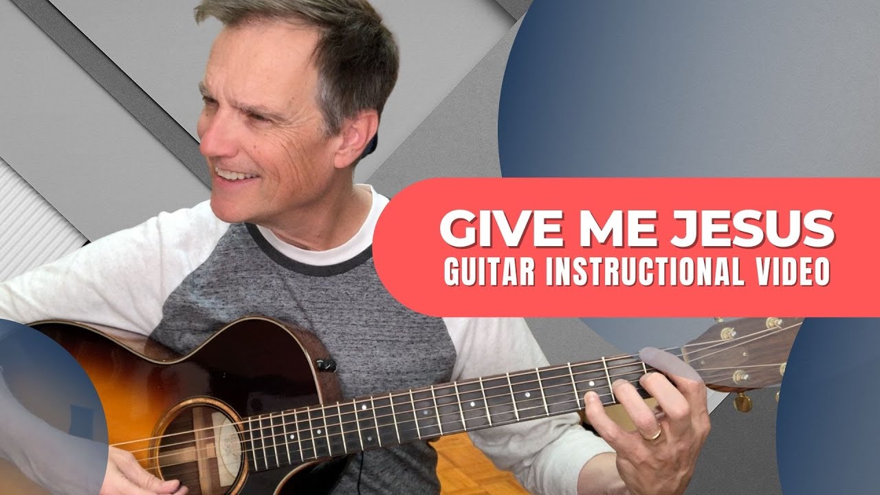 «Give Me Jesus» (видеоурок по игре на гитаре) | Generation Hymns 3