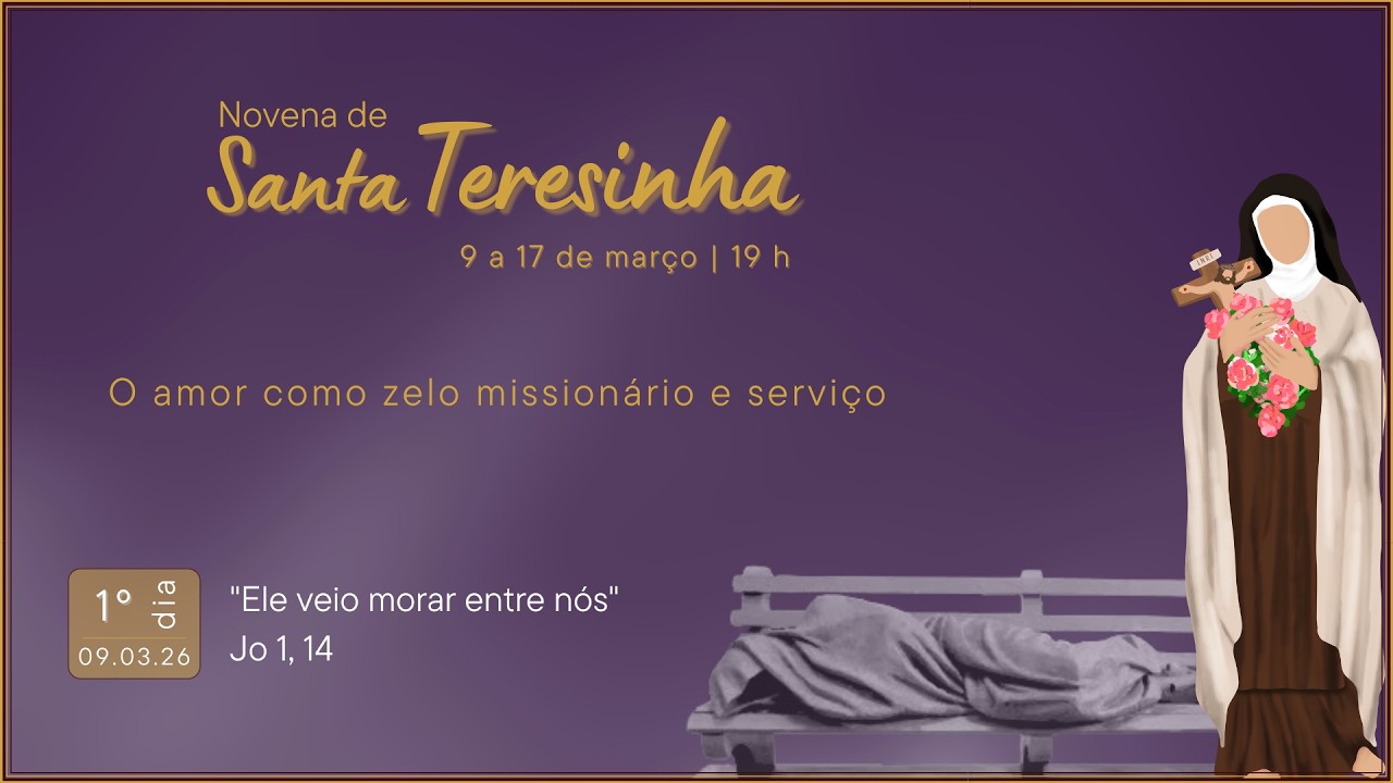 Novena de Santa Teresinha - 1º dia - 09/03: O amor como zelo missionário e serviço