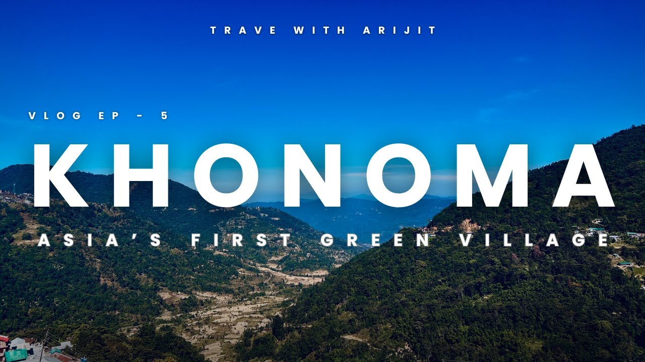 Khonoma Village | Asia's First Green Village | Travel With Arijit | 2026