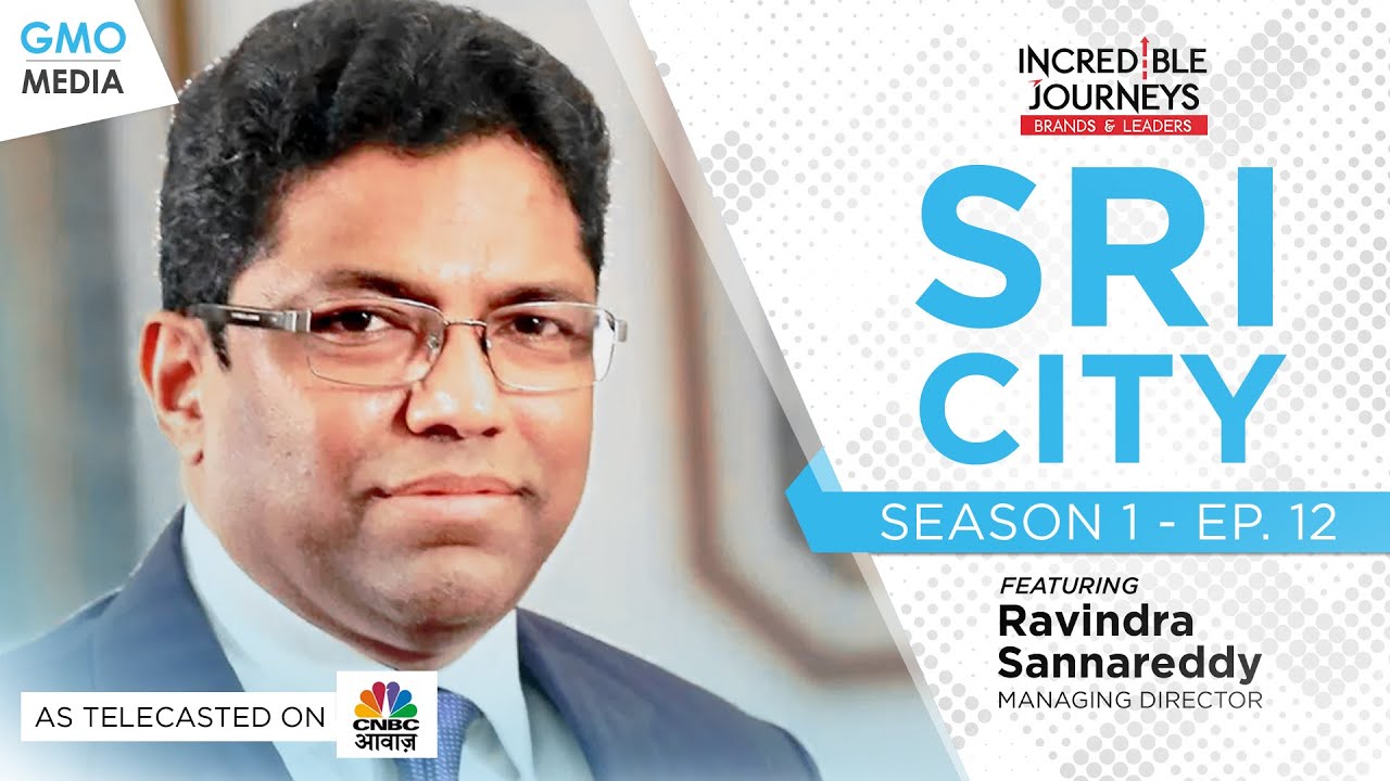 Incredible Journeys: Season 1 - Sri City on CNBC Awaaz - Full EP.12