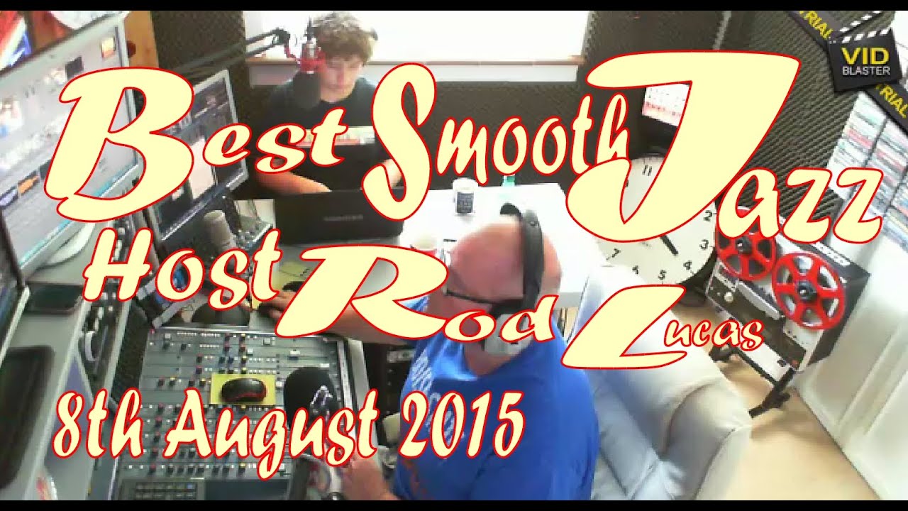 Best Smooth Jazz (8th August 2015) Host Rod Lucas