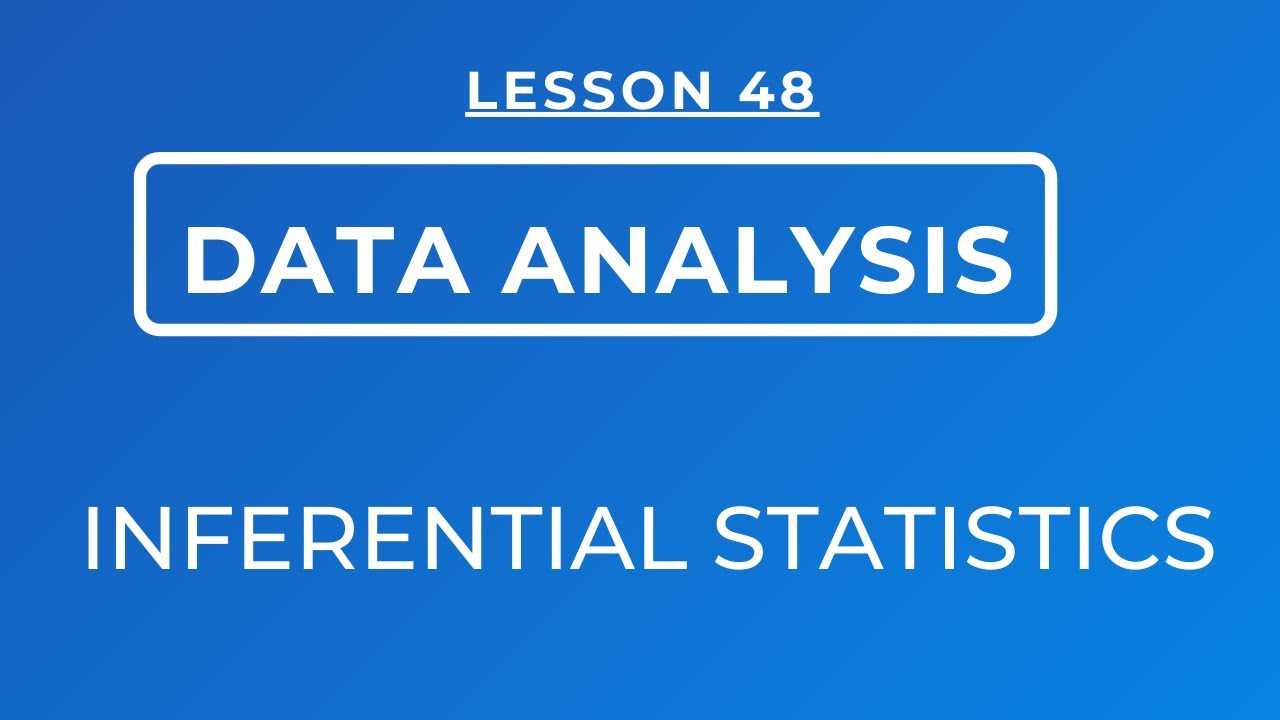 LESSON 48 - INFERENTIAL STATISTICS: MEANING & USE OF HYPOTHESES IN INFERENTIAL STATISTICS