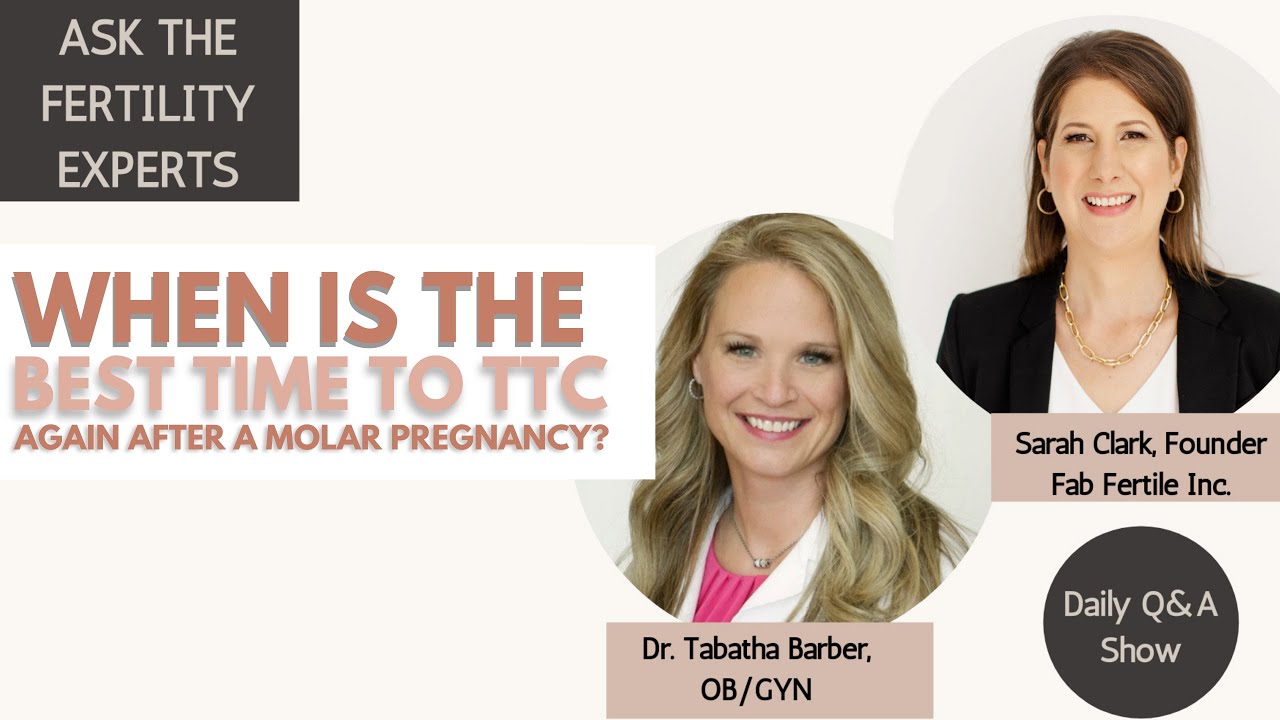 When is the Best Time to TTC Again After a Molar Pregnancy  | Ask The Fertility Experts