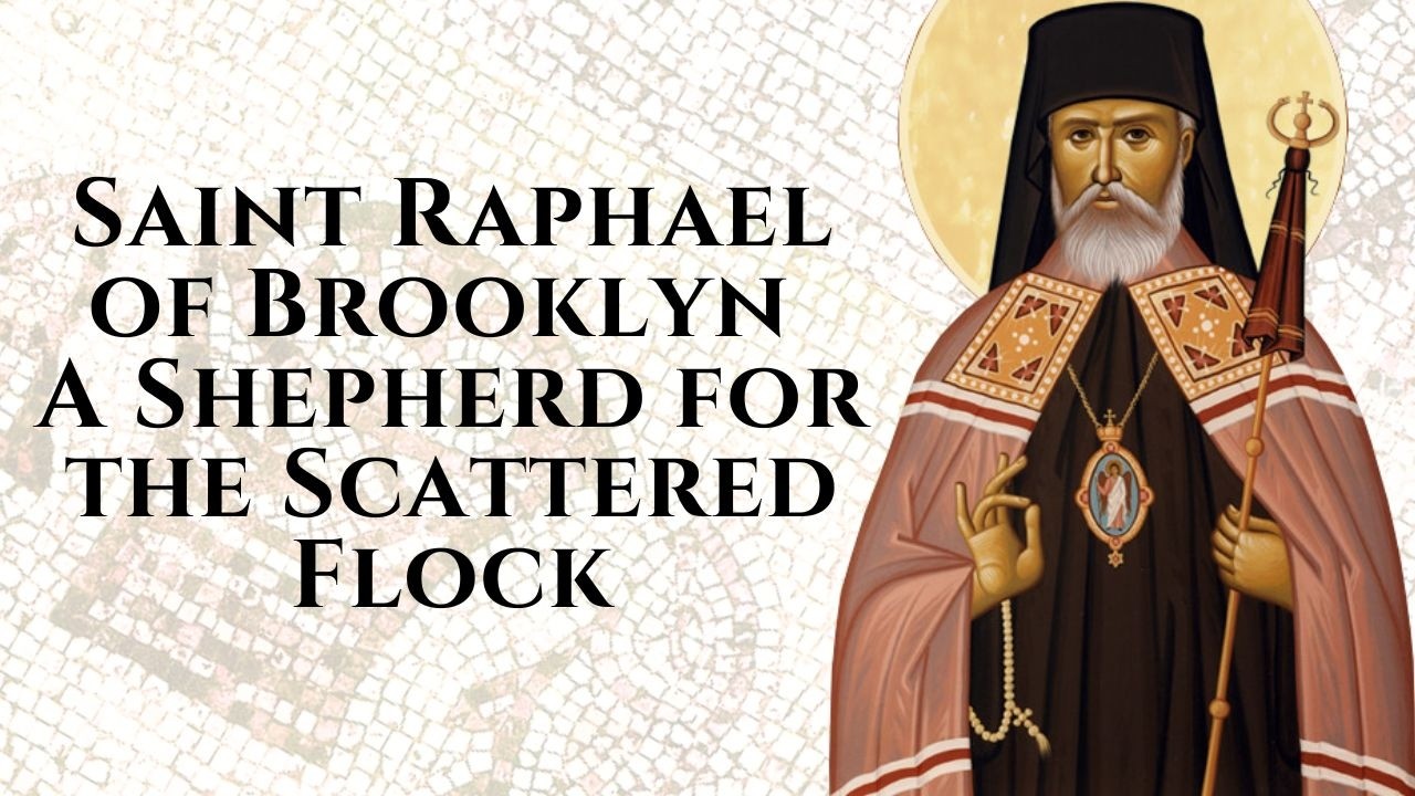 Saint Raphael of Brooklyn: A Shepherd for the Scattered Flock