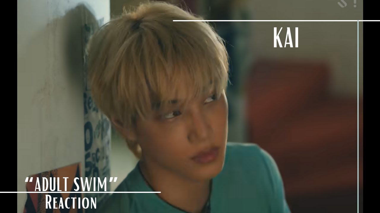 Reaction | KAI 카이 'Adult Swim' MV