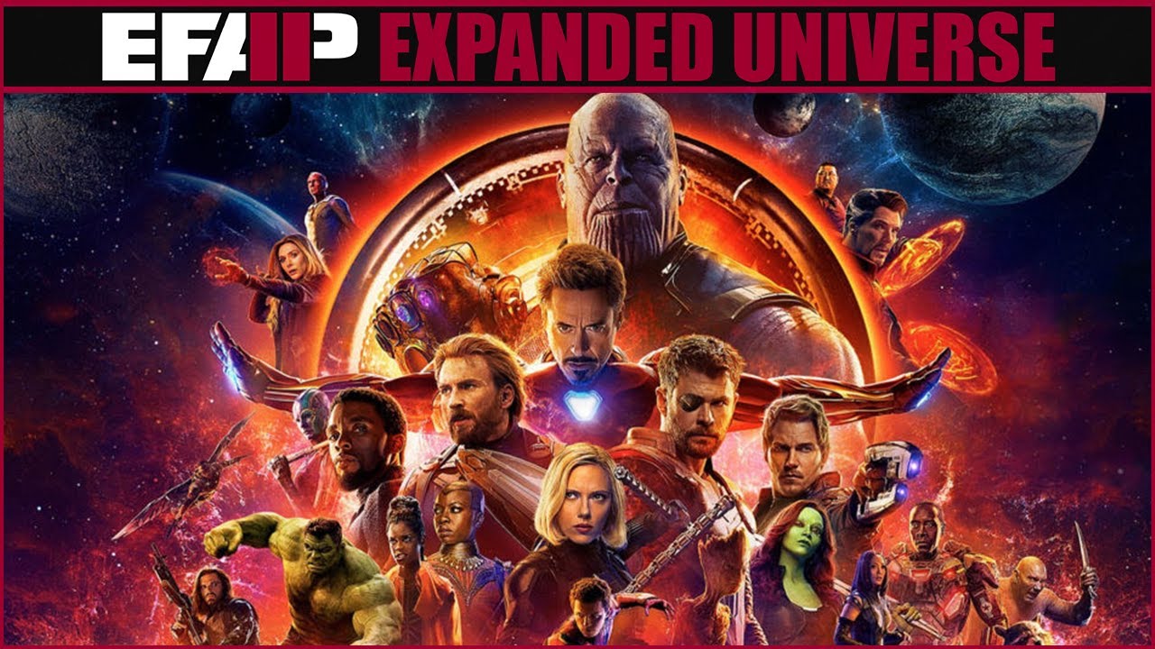 EFAP - The Expanded Universe - A Discussion on Avenger's INFINITY WAR - With Fortea and Fringy
