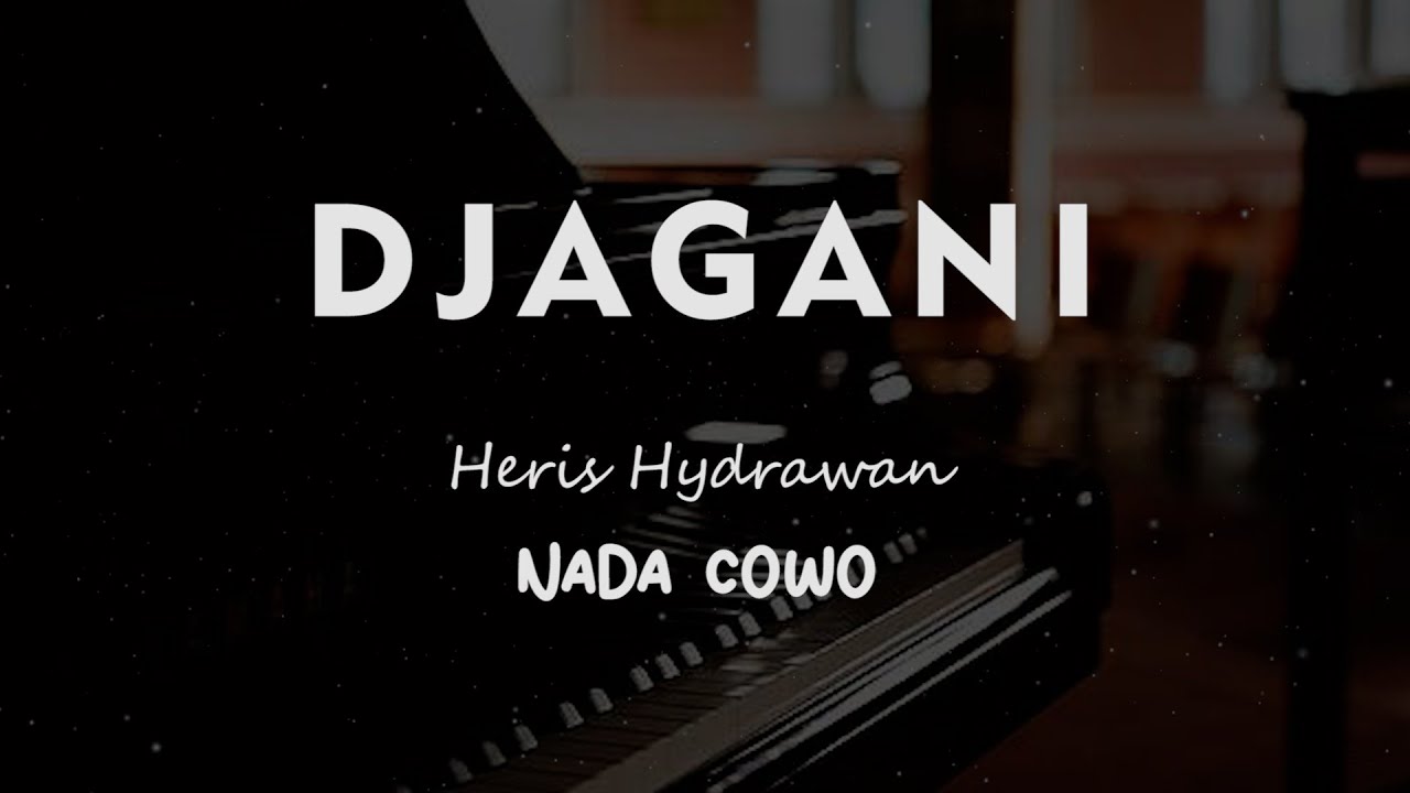 DJAGANI  // Heris Hydrawan // KARAOKE PIANO AKUSTIK NADA COWO ( MALE )