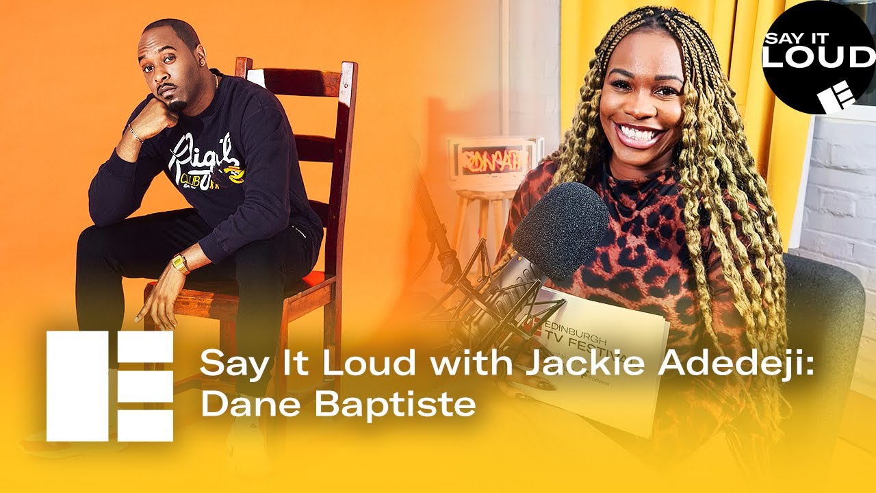 Say It Loud with Jackie Adedeji: Dane Baptiste | Edinburgh TV Festival Podcast