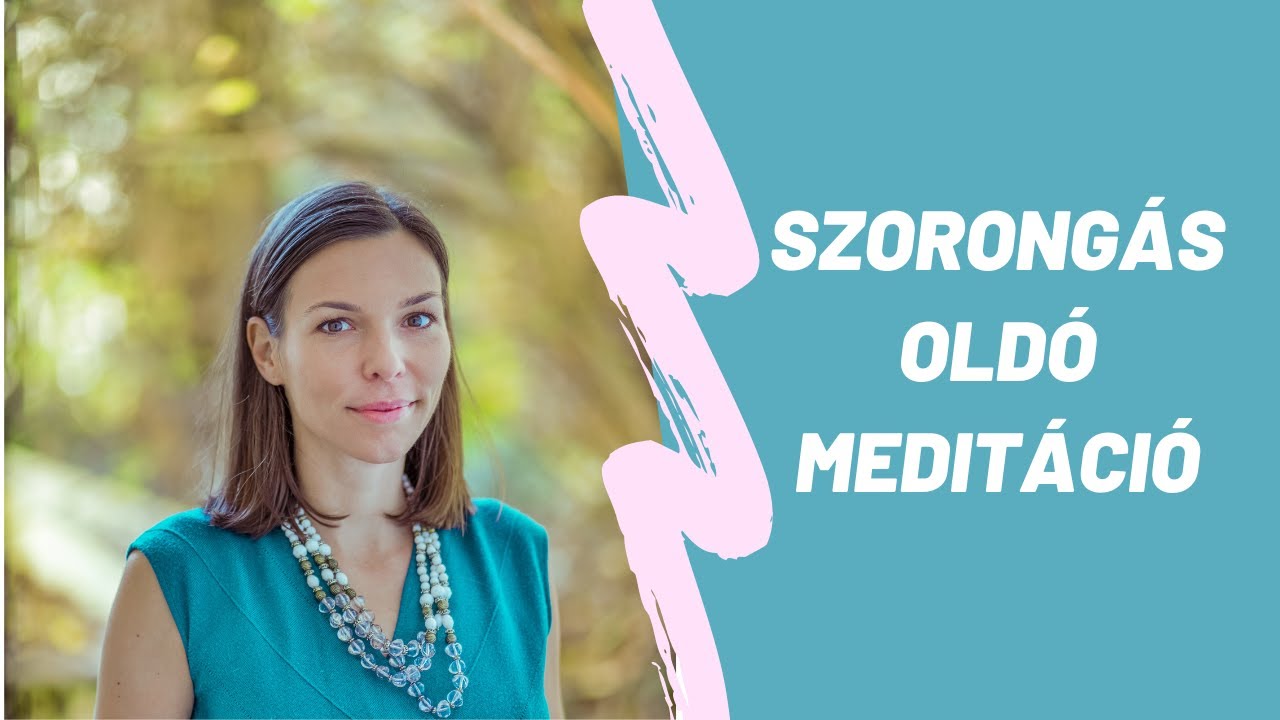 Szorongás oldó meditáció Preszeller Dórával