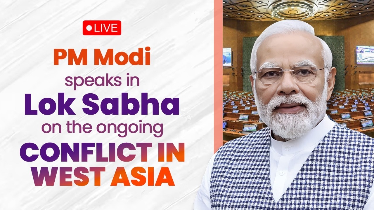 LIVE: PM Shri Narendra Modi speaks in Lok Sabha on the ongoing conflict in West Asia