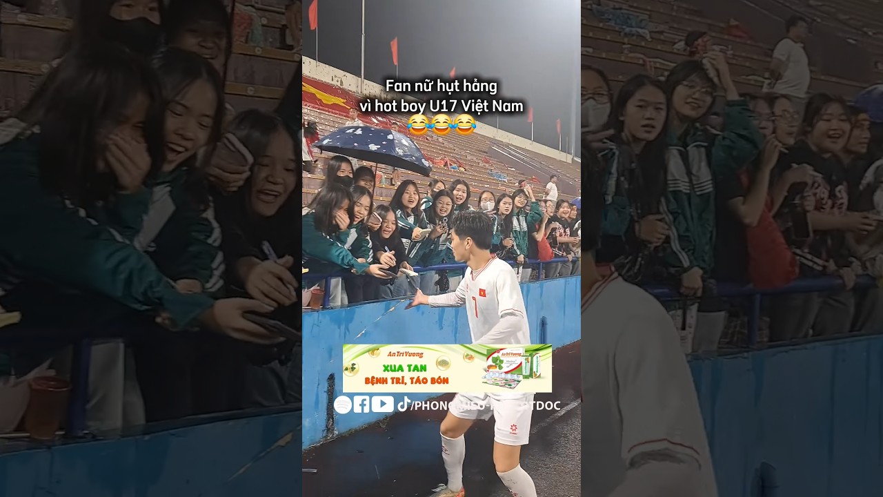 Fan nữ ph&aacute;t cuồng v&igrave; hot boy U17 Việt Nam 😚 #phongmieu #u17vietnam #u17vn #vietnam