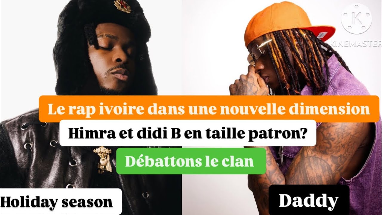 DADDY & HOLIDAY SEASON ( DÉJÀ HISTORIQUE ?) HIMRA DIDI B : les vues, les charts, les clash, le trône