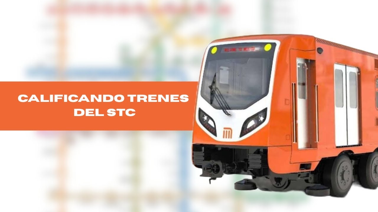 Calificando cada tren del STC|Metro CDMX 
