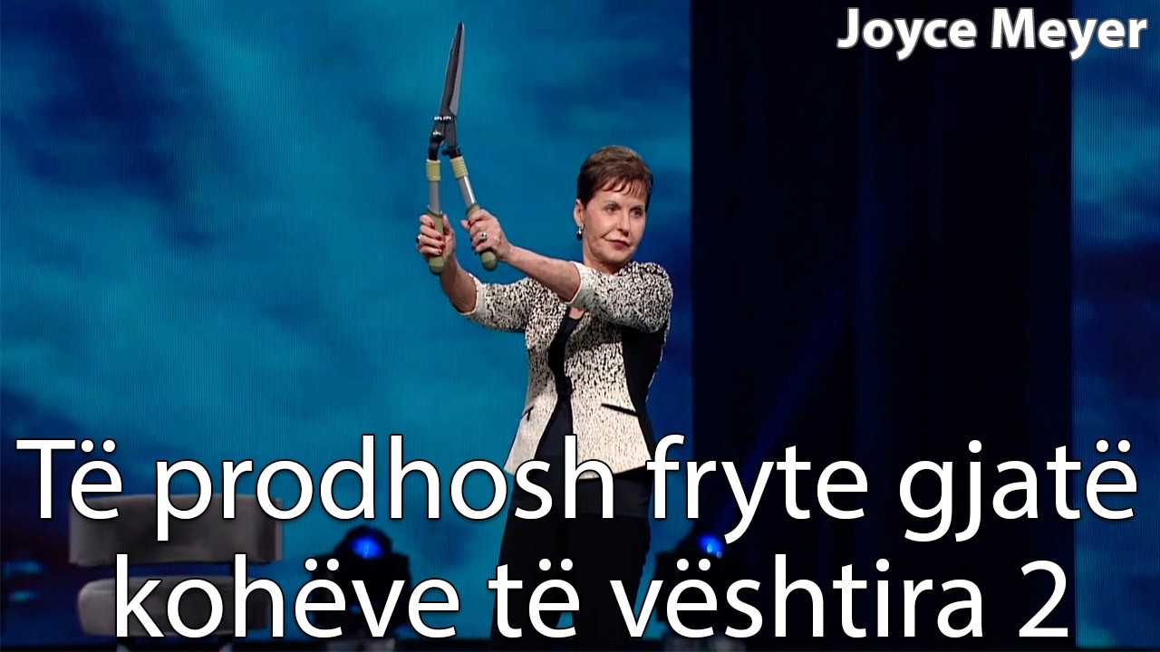 Të prodhosh fryte gjatë kohëve të vështira 2 | Joyce Meyer