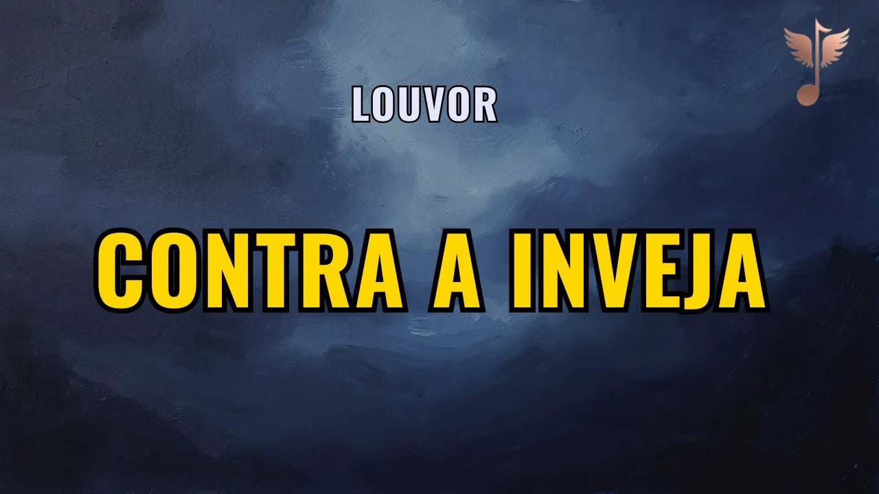 Louvor para Afastar a Inveja — A Proteção Divina que Blinda Sua Vida (2026)
