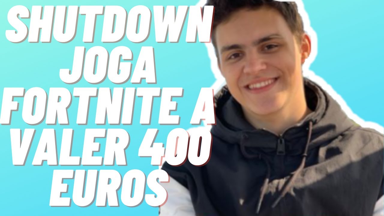 Shutdown joga fortnite a valer quase 400 euros!!