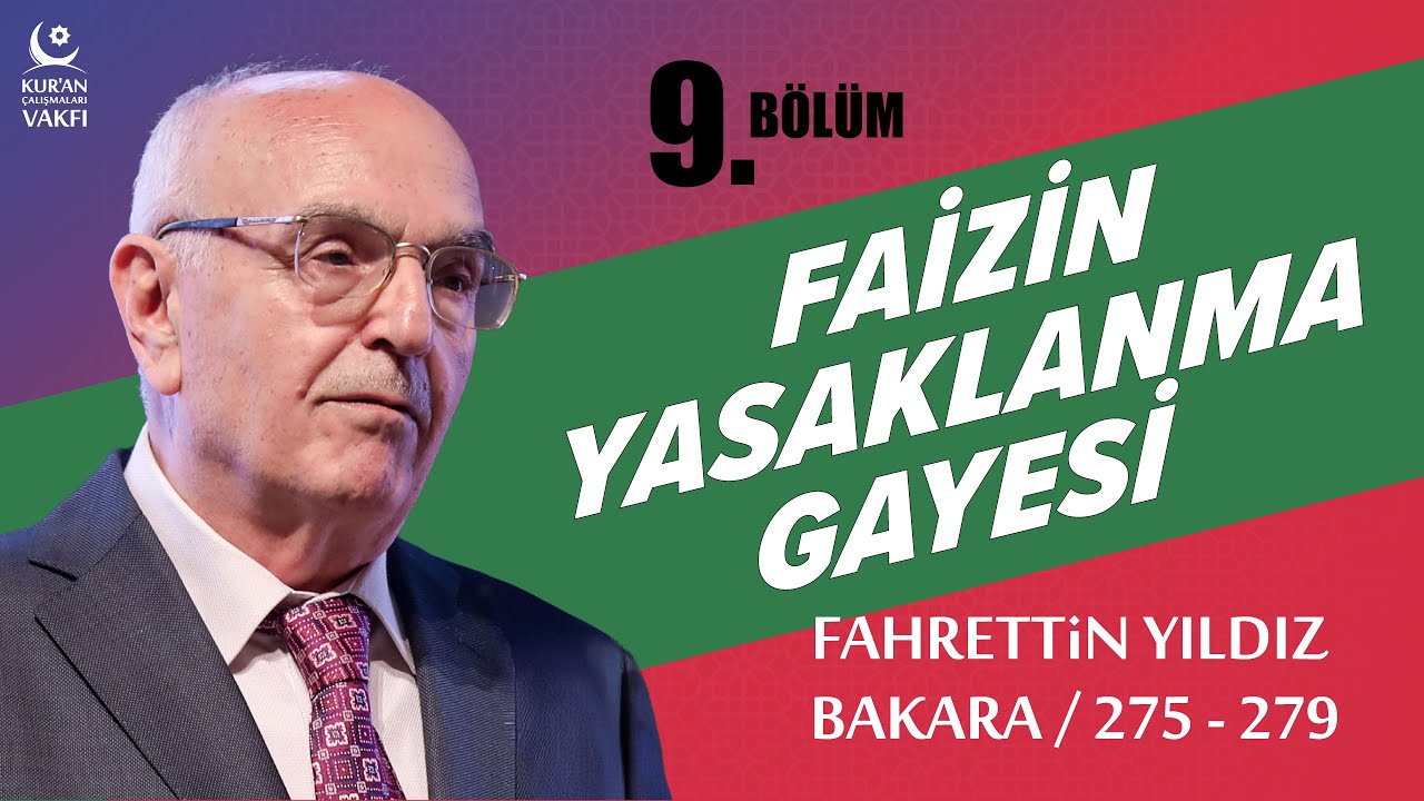 Faizin Yasaklanma Gayesi- Fahrettin Yıldız - Bakara Suresi 275-279. Ayetler 9. Bölüm #Tefsir