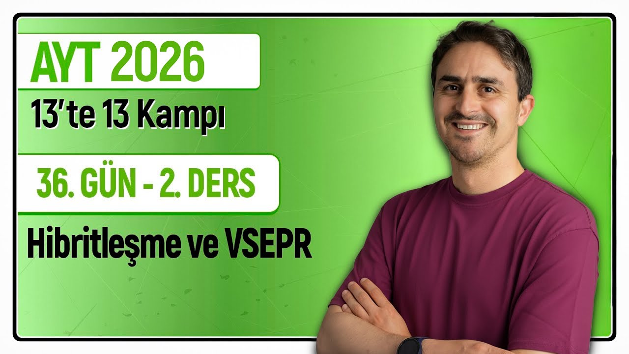 🎯HİBRİTLEŞME -VSEPR - MOLEKÜL GEOMETRİSİ I 36.Gün 2. Ders | 46 Günde AYT Kimya Kampı | 2026