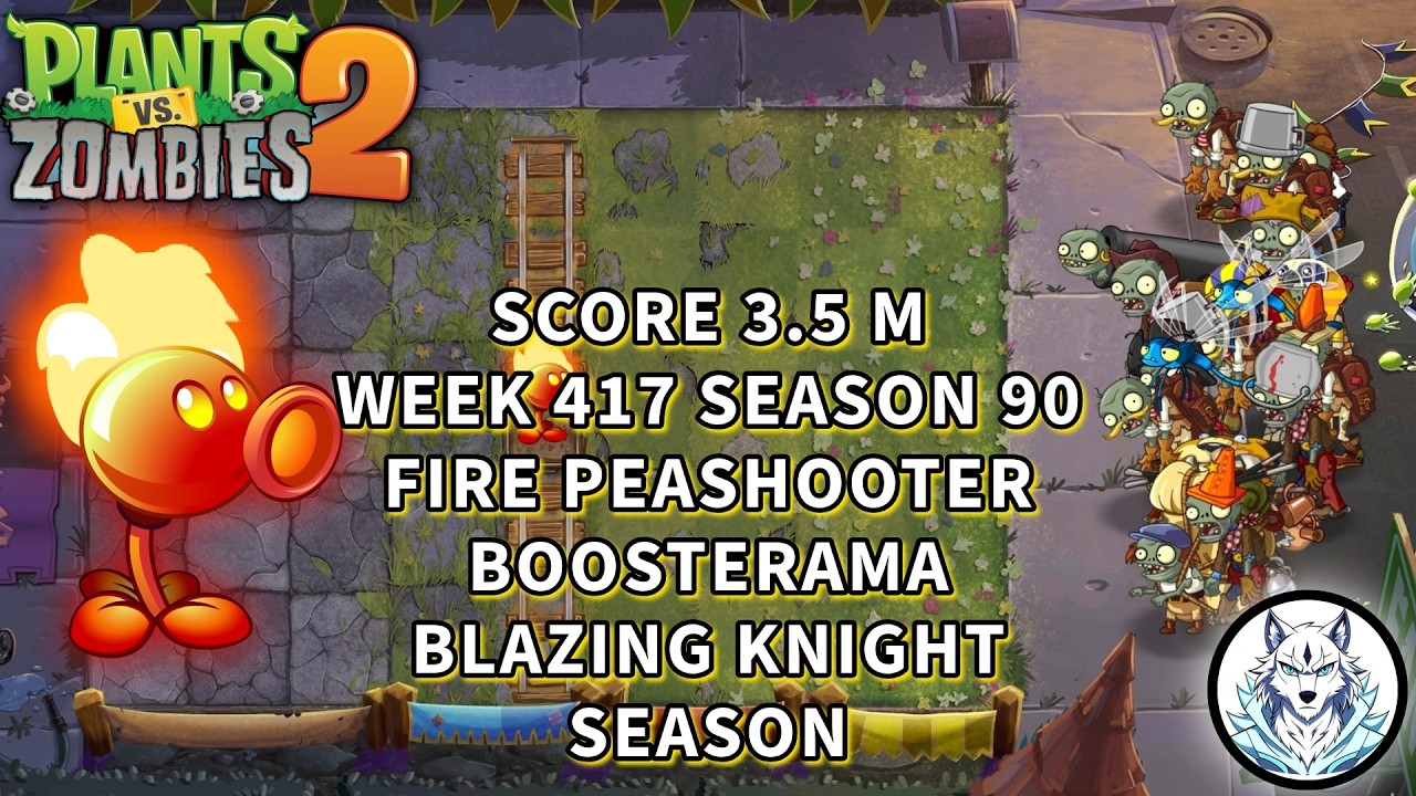 Week 417 | Season 90 | Arena | Fire Peashooter Boosterama Tournament | Blazing knight Season | PVZ 2